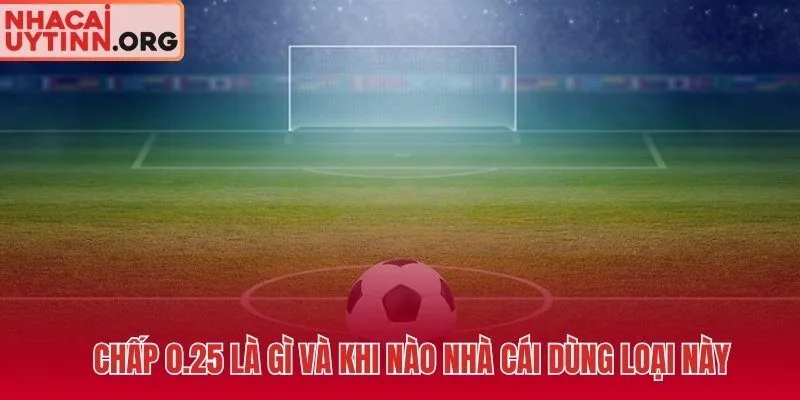 Kèo chấp 1/4 và lúc nào nhà cái kích hoạt mức chấp này
