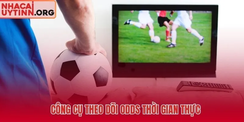 Bộ công cụ theo dõi odds theo thời gian thực cho lụa hiệu quả