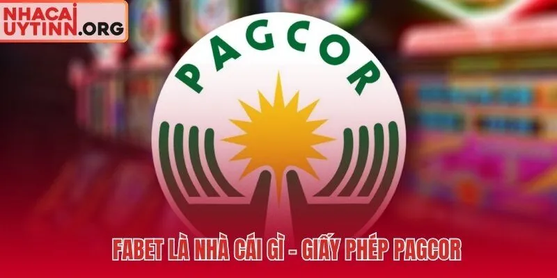 FABET và giấy phép PAGCOR hợp lệ từ năm 2015