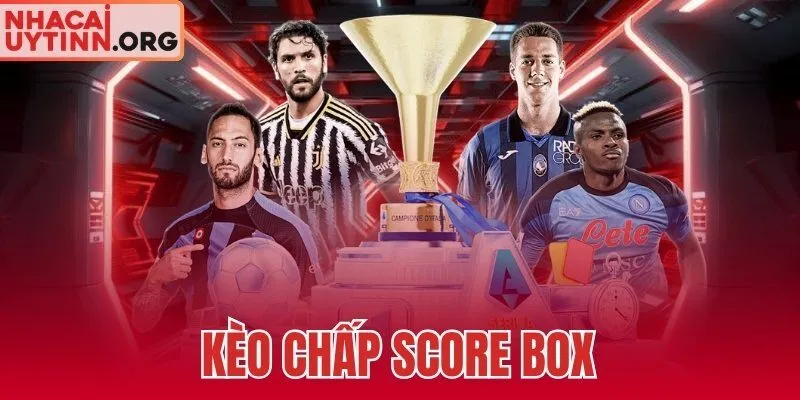 Kèo Chấp Score Box