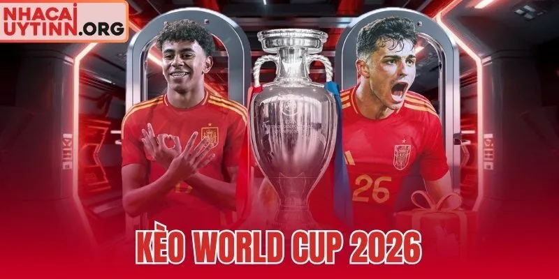 Kèo World Cup 2026