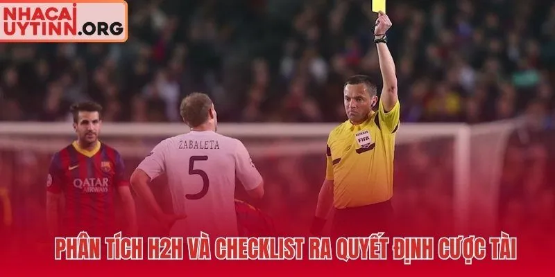 Dữ liệu H2H thù địch và checklist xanh đỏ đèn xác nhận kèo thẻ phạt Over