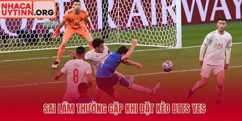 Bẫy phán đoán kèo BTTS Yes phổ biến cần tránh
